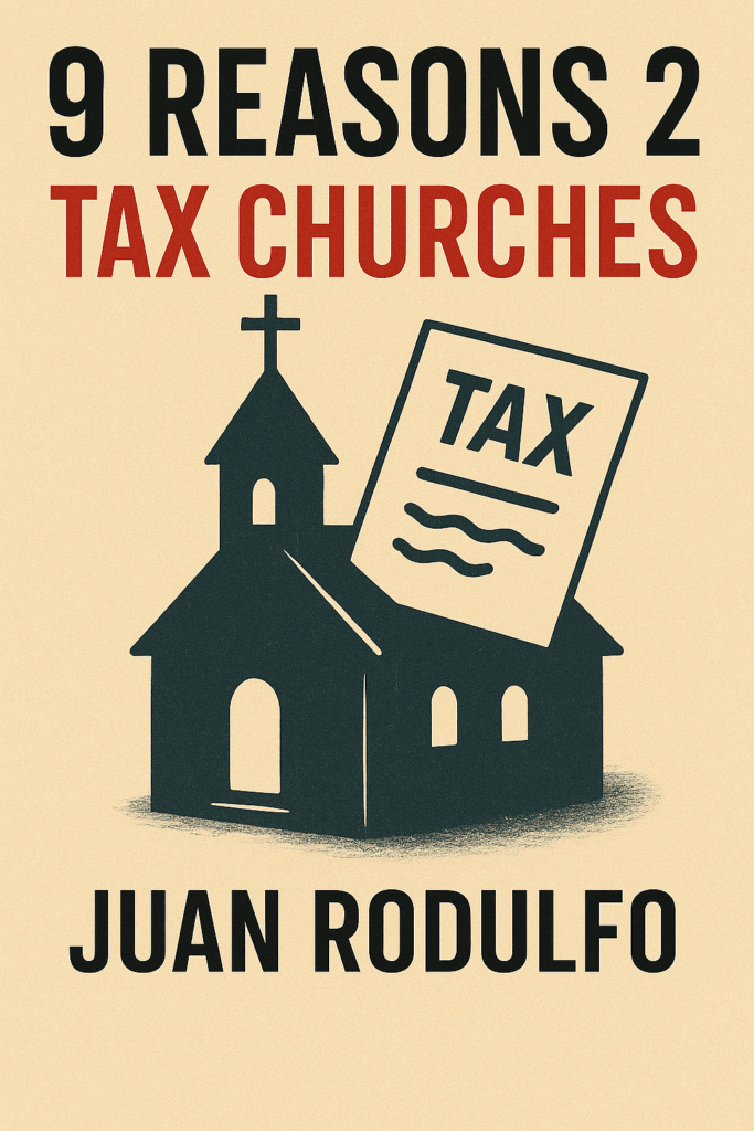 9 Reasons 2 Tax Churches in the US by Juan Rodulfo